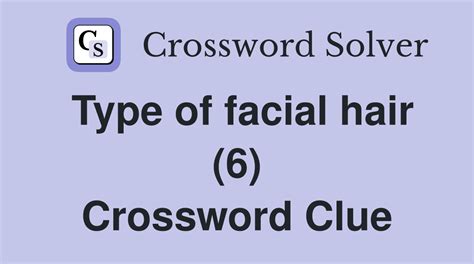 facial hair crossword clue